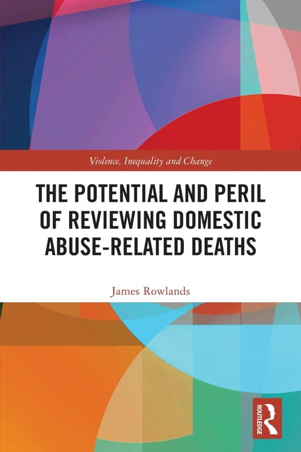 Violence, Inequality and Change The Potential and Peril of Reviewing Domestic Abuse-Related Deaths, (Paperback)