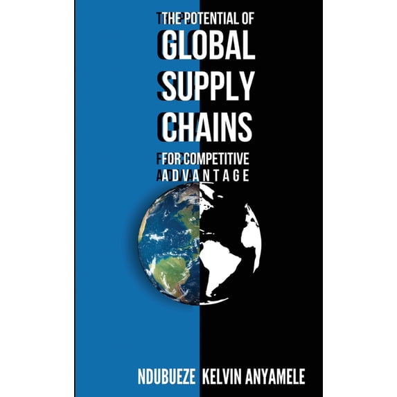 The Potential of Global Supply Chains for Competitive Advantage, (Hardcover)