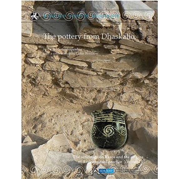 Pre-Owned The Pottery from Dhaskalio: The Sanctuary on Keros and the Origins of Aegean Ritual (Hardcover 9781902937762) by Peggy Sotirakopoulou, Colin Renfrew