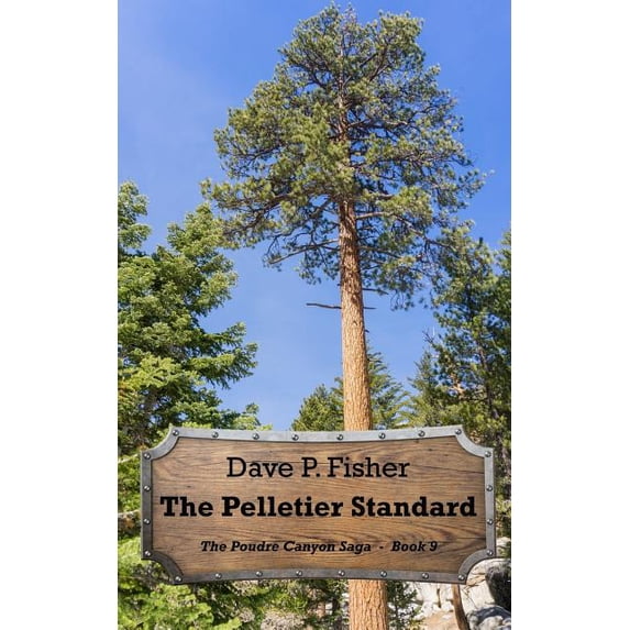 The Poudre Canyon Saga: The Pelletier Standard (Paperback)