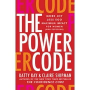 The Power Code More Joy. Less Ego. Maximum Impact for Women and Everyone. Hardcover