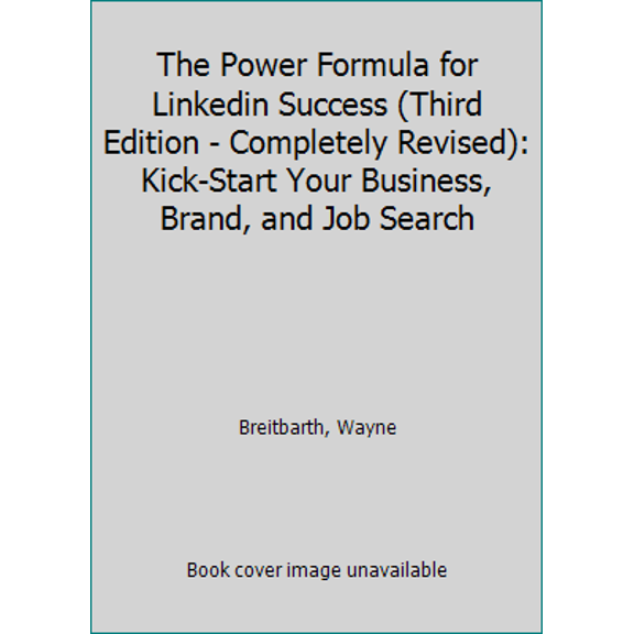 Pre-Owned The Power Formula for Linkedin Success (Third Edition - Completely Revised): Kick-Start Your Business, Brand, and Job Search (Paperback) 1626342385 9781626342385