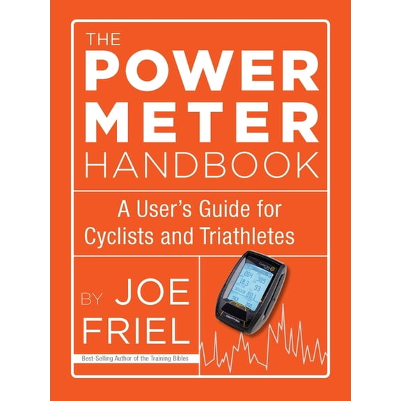 The Power Meter Handbook: A User's Guide for Cyclists and Triathletes, (Paperback)