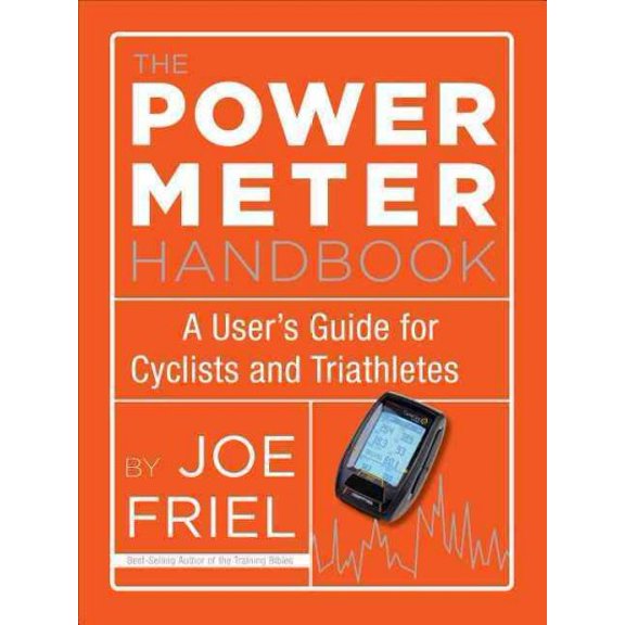 Pre-Owned The Power Meter Handbook: A User's Guide for Cyclists and Triathletes (Paperback) 1934030953 9781934030950