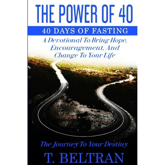 The Power Of 40: The Journey to Your Destiny - 40 Days of Fasting, (Paperback)