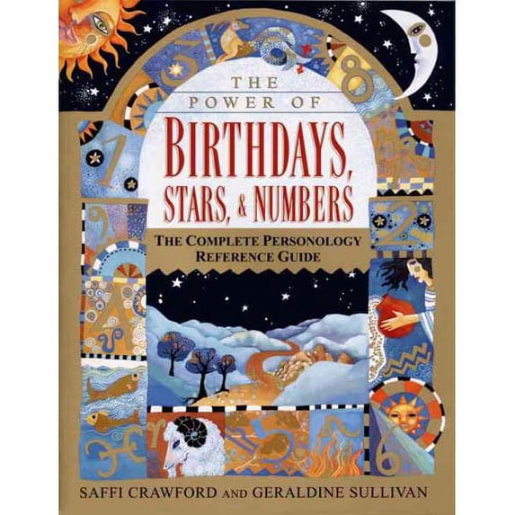 The Power Of Birthdays, Stars, & Numbers: The Complete Personology Reference Guide