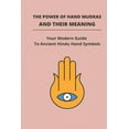 thumbnail image 1 of The Power Of Hand Mudras And Their Meaning : Your Modern Guide To Ancient Hindu Hand Symbols: Chakra Hand Symbols (Paperback), 1 of 1
