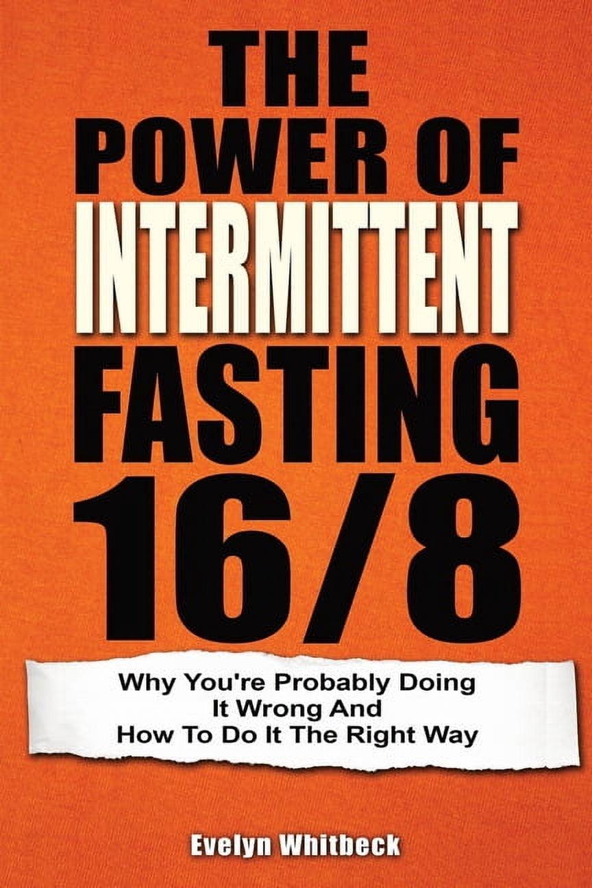 The Power Of Intermittent Fasting 16/8 (Paperback) - Walmart.com