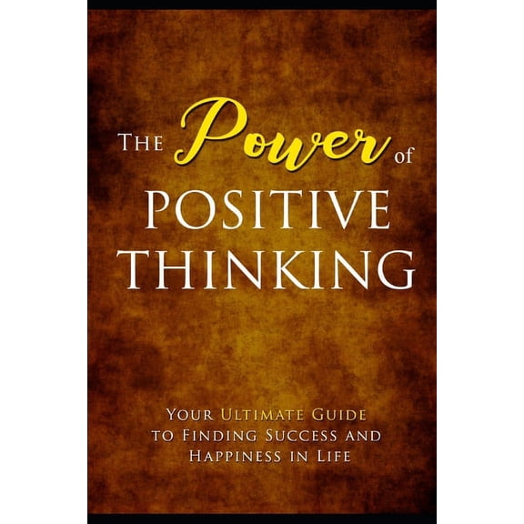 The Power Of Positive Thinking: How To Level Up In Life Simply By Changing The Way You Think Paperback 1697486843 9781697486841 WILLIAM ZAMBONELI