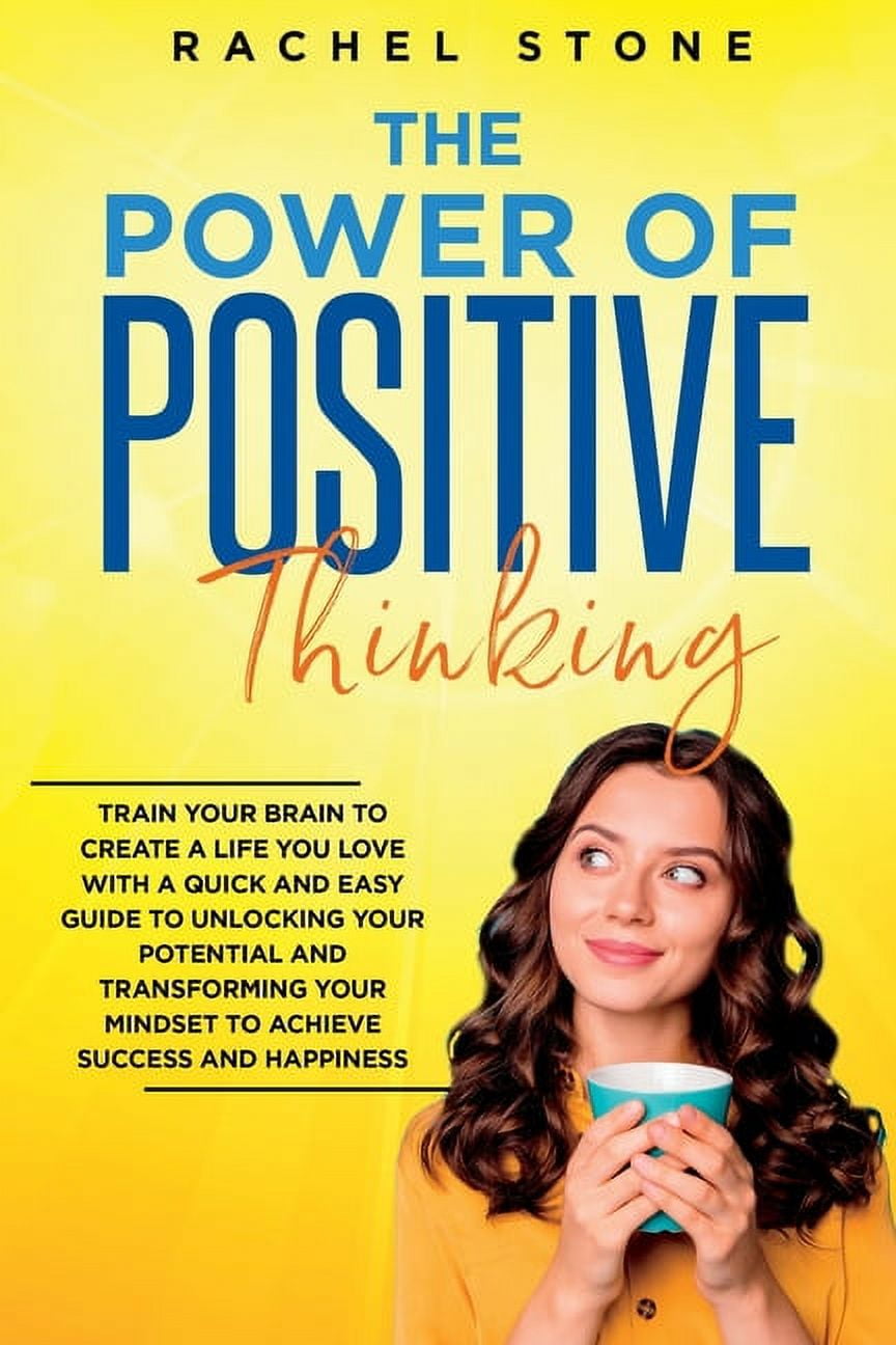 The Power of Positive Thinking: The Way to Improve Your Life