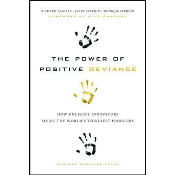 Pre-Owned The Power of Positive Deviance: How Unlikely Innovators Solve the World's Toughest Problems (Hardcover) 1422110664 9781422110669