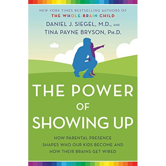 Pre-Owned The Power of Showing Up: How Parental Presence Shapes Who Our Kids Become and How Their Brains Get Wired, 9781524797737, 1524797731, Paperback,