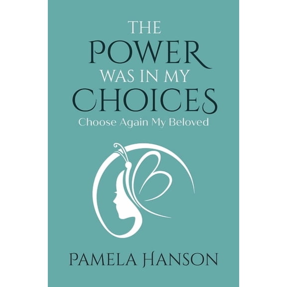 The Power Was In My Choices: Choose Again My Beloved, (Paperback)