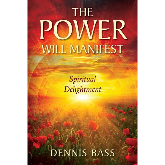 The Power Will Manifest: Spiritual Delightment, (Paperback)