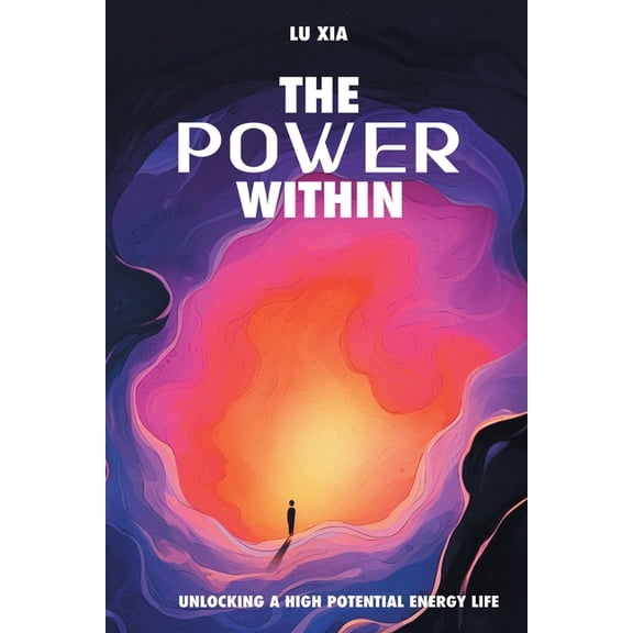 The Power Within: Unlocking A High Potential Energy Life, (Paperback)