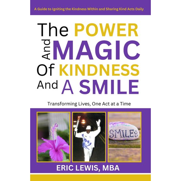 The Power and Magic of Kindness and a Smile: Transforming Lives, One Act at a Time, (Paperback)