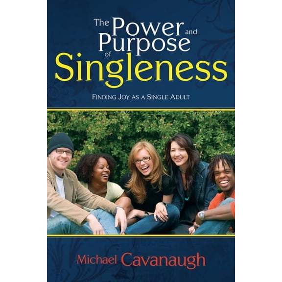The Power and Purpose of Singleness: Finding Joy as a Single Adult, (Paperback)