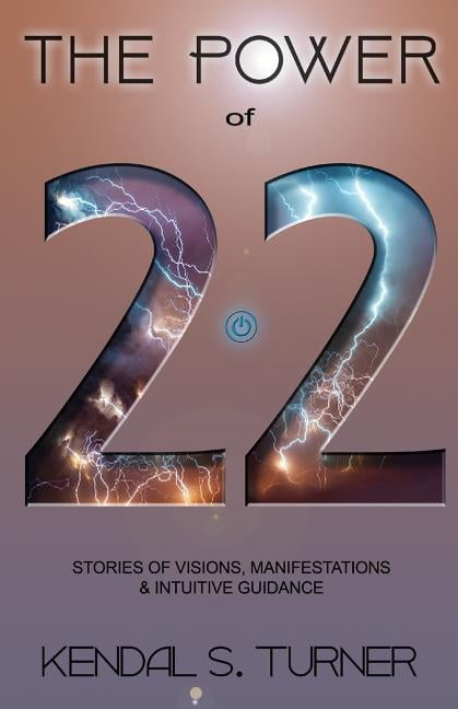 The Power of 22: Stories of Manifestations, Visions & Intuitive Guidance