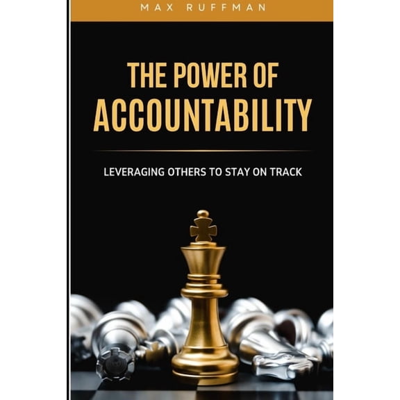 The Power of Accountability: Leveraging Others to Stay on Track, (Paperback)