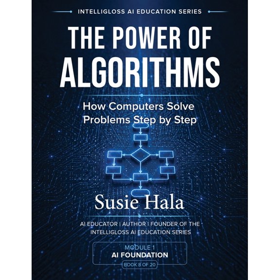 The Power of Algorithms: How Computers Solve Problems Step by Step, (Paperback)
