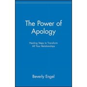 The Power of Apology Healing Steps to Transform All Your Relationships, Paperback