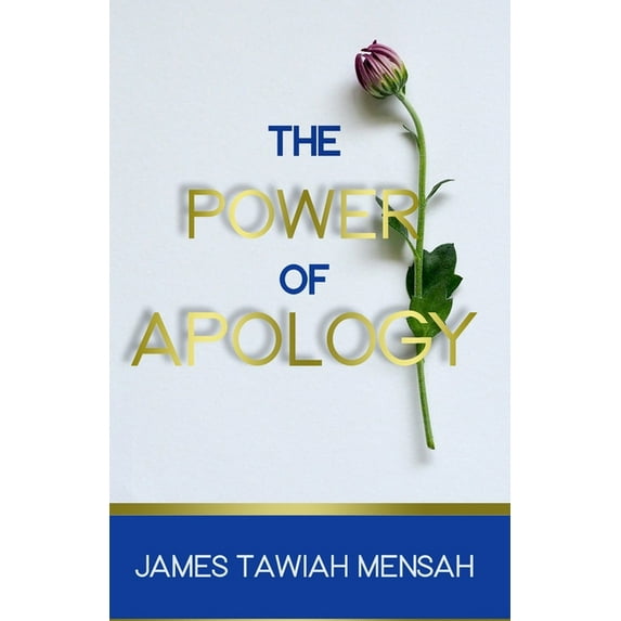 The Power of Apology Paperback 0997621303 9780997621303 Mr. James Tawiah Mensah