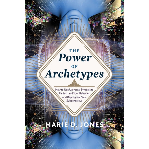 Archetype Reprogramming The Power of Archetypes: How to Use Universal Symbols to Understand ...