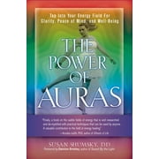 The Power of Auras Tap Into Your Energy Field for Clarity, Peace of Mind, and Well-Being, Paperback