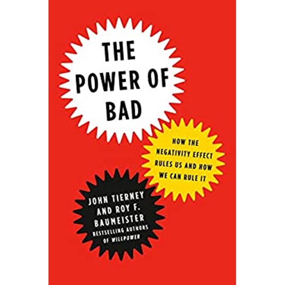 Pre-Owned The Power of Bad: How the Negativity Effect Rules Us and How We Can Rule It (Hardcover) 1594205523 9781594205521