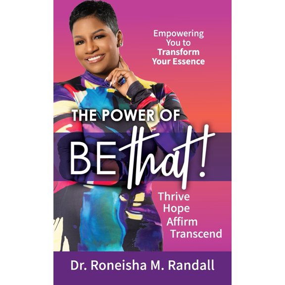 The Power of Be THAT! Transform, Hope, Affirm, Transcend, (Paperback)