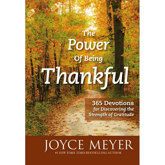 The Power of Being Thankful: 365 Devotions for Discovering the Strength of Gratitude, (Hardcover)