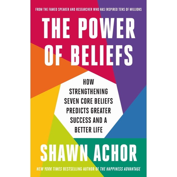 The Power of Beliefs: How Strengthening Seven Core Beliefs Predicts Greater Success and a Better Life (Hardcover)