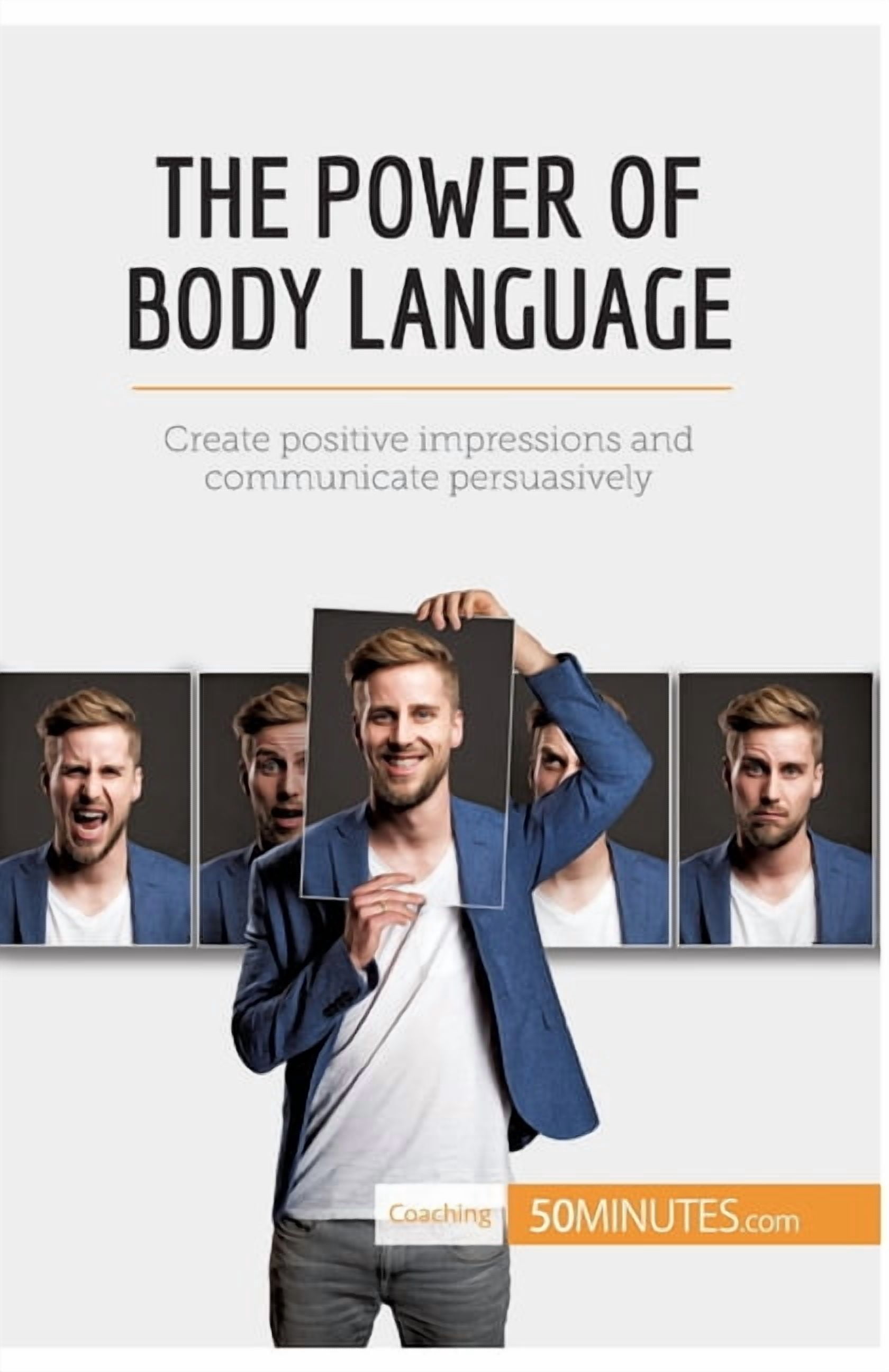 The Power of Body Language: Create positive impressions and communicate ...