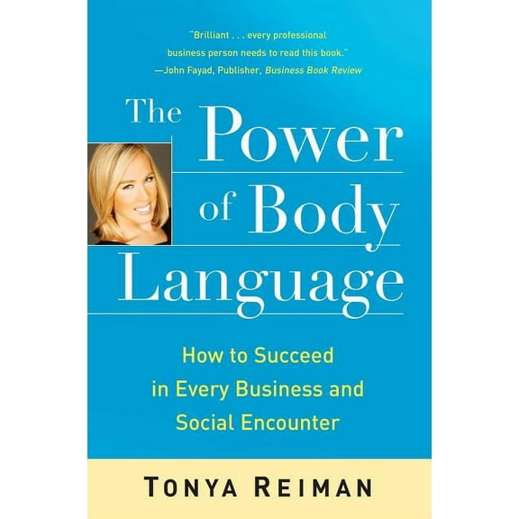 The Power of Body Language : How to Succeed in Every Business and Social Encounter (Paperback)