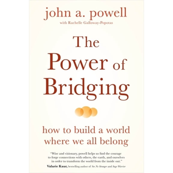 Pre-Owned The Power of Bridging: How to Build a World Where We All Belong, 9781649631657, 1649631650, Paperback,