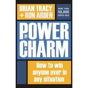The Power of Charm How to Win Anyone Over in Any Situation, Paperback