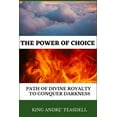thumbnail image 1 of The Power of Choice: Path of Divine Royalty to Conquer Darkness, (Paperback), 1 of 1