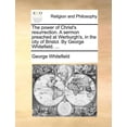 thumbnail image 1 of The Power of Christ's Resurrection. a Sermon Preached at Werburgh's, in the City of Bristol. by George Whitefield. ..., (Paperback), 1 of 1