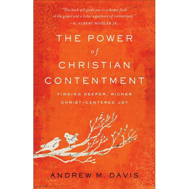 The Power of Christian Contentment: Finding Deeper, Richer Christ-Centered Joy, (Paperback)
