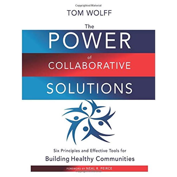 Pre-Owned The Power of Collaborative Solutions: Six Principles and Effective Tools for Building Healthy Communities (Paperback) 0470490845 9780470490846