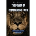 thumbnail image 1 of The Power of Commanding Faith: Unlocking Divine Authority and Provision, (Paperback), 1 of 1
