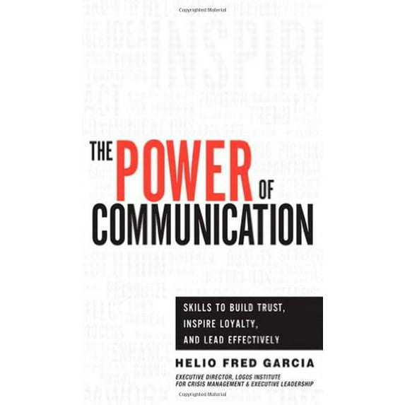 Pre-Owned The Power of Communication: Skills to Build Trust, Inspire Loyalty, and Lead Effectively (Hardcover) 013288884X 9780132888844