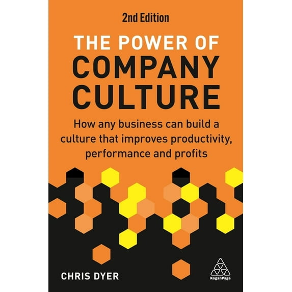 The Power of Company Culture: How Any Business Can Build a Culture That Improves Productivity, Performance and Profits, (Paperback)