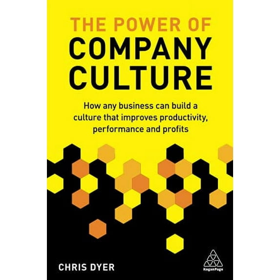 Pre-Owned The Power of Company Culture: How Any Business Can Build a Culture That Improves Productivity, Performance and Profits (Paperback) 0749481951 9780749481957