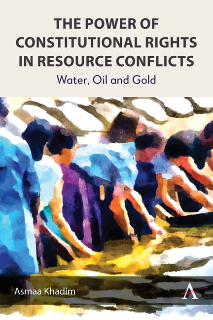 Anthem Environment and Sustainability In The Power of Constitutional Rights in Resource Conflicts: Water, Oil and Gold, Book 1, (Hardcover)