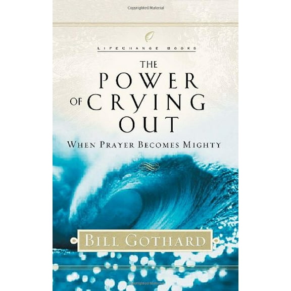 Pre-Owned The Power of Crying Out: When Prayer Becomes Mighty (LifeChange Books) (Hardcover) 1590520378 9781590520376