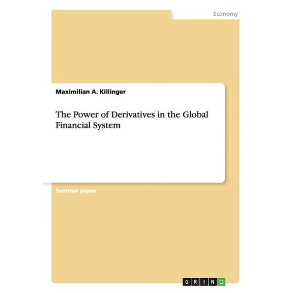 The Power of Derivatives in the Global Financial System