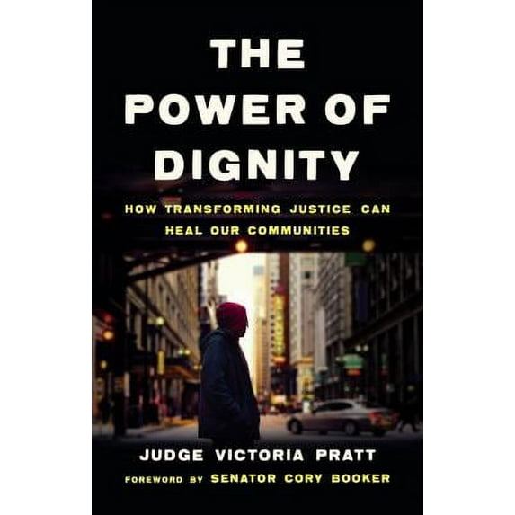 Pre-Owned The Power of Dignity: How Transforming Justice Can Heal Our Communities (Hardcover) 1541674839 9781541674837