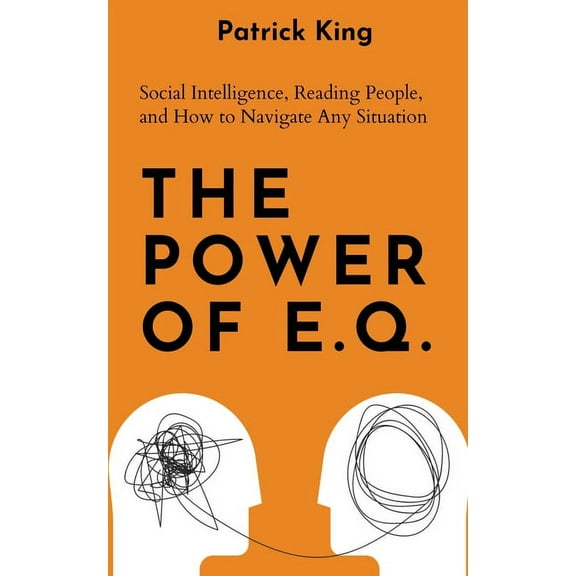The Power of E.Q.: Social Intelligence, Reading People, and How to Navigate Any Situation, (Paperback)