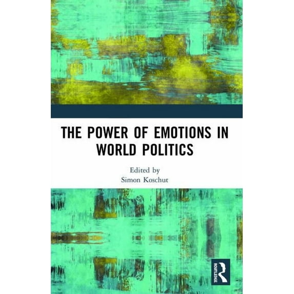 The Power of Emotions in World Politics, (Paperback)